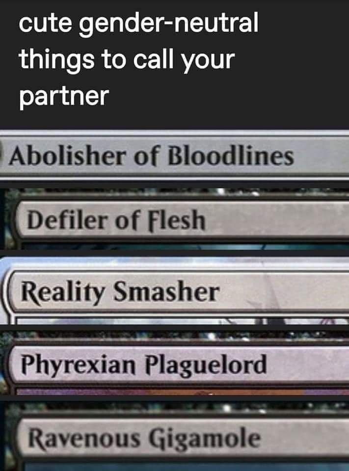 cute gender-neutral things to call your partner Abolisher of Bloodlines of Flesh Phyrexian Plaguelord Ravenous Gigamole