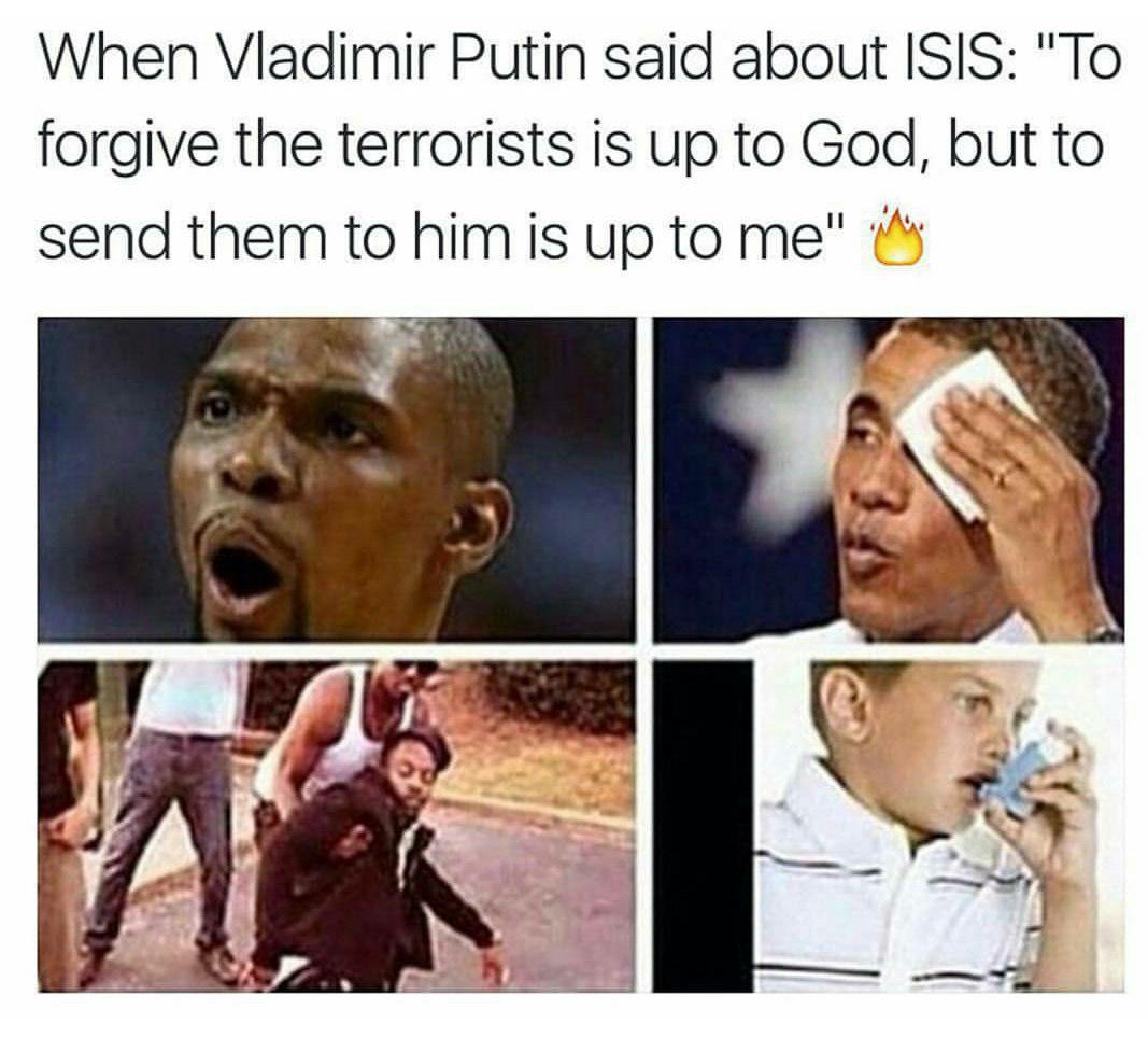 When Vladimir Putin said about ISIS: "То forgive the terrorists is up to God, but to send them to him is up to me"