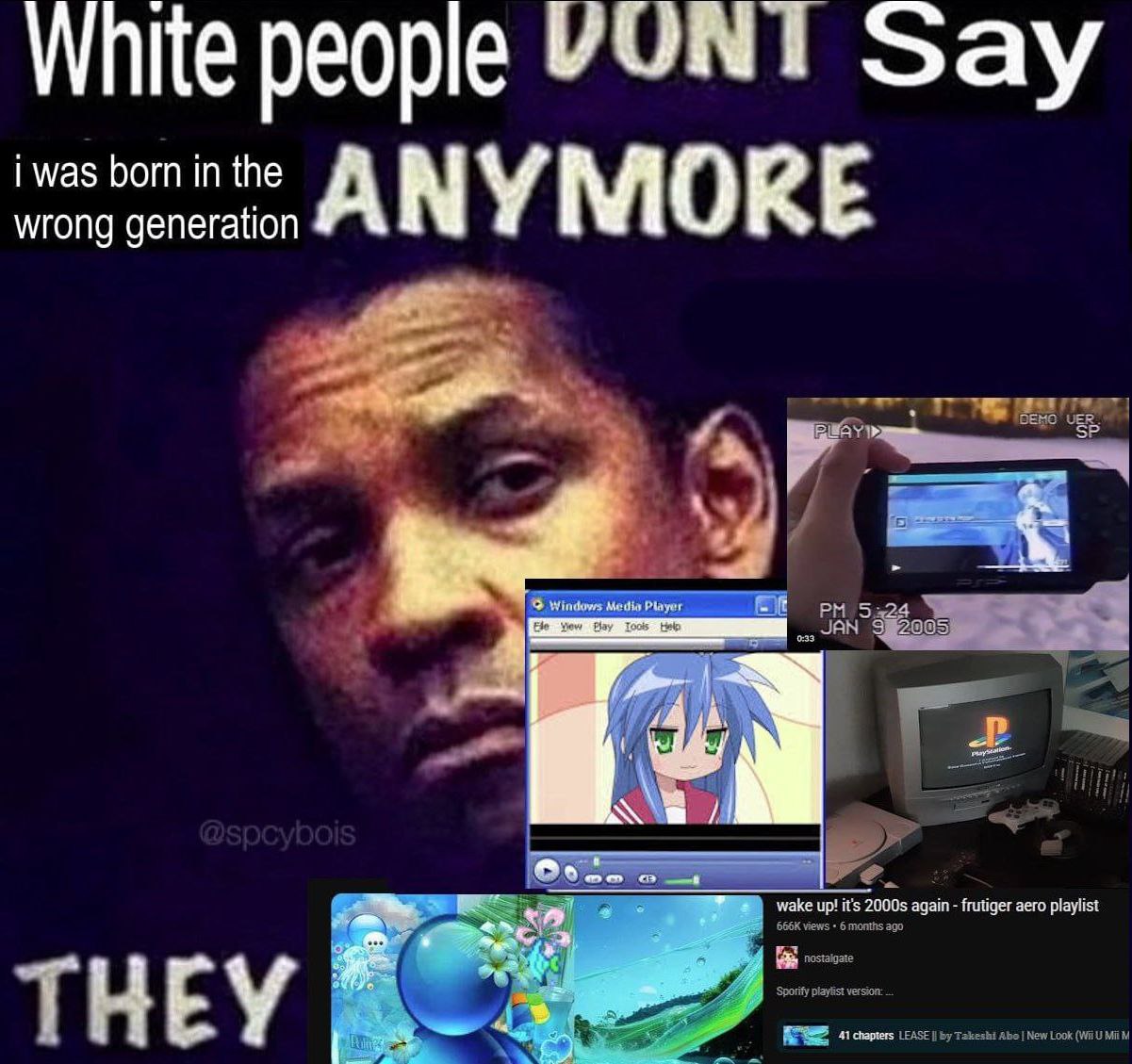 White реоре Say i was born in the wrong generation ANYMORE JAN маке again frutiger aero playlist view: version: THEY a Abe New Look