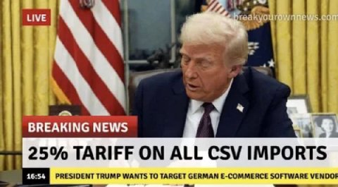 LIVE BREAKING NEWS i 25% TARIFF ON ALL CSV IMPORTS 16:54 PRESIDENT TRUMP TO TARGET GERMAN E-COMMERCE SOFTWARE VENDO