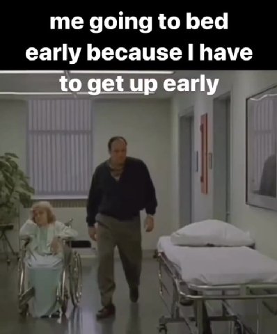 early because | have