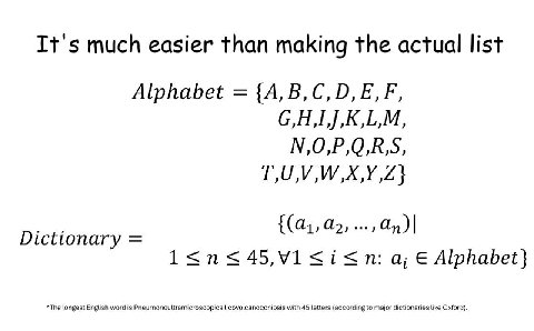 It's much easier than making the actual list Alphabet {A,B,C,D,E,F, G,H,1,],K,L,M, N,O,P,Q,R,S, T,U,V,W,X,Y,Z} 42, <i<n: a; Alphabet} *The longest English word is picsilicovolcanoconiosis with 45 lett