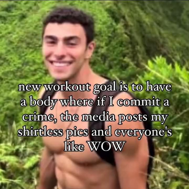 sal 15 to have a if mmit a crime, the media posts my shirtless pics and everyone's like WOW