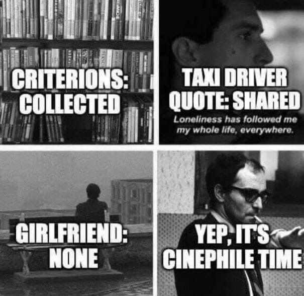 TAXI DRIVER COLLECTED QUOTE: SHARED Loneliness has followed me my whole life, everywhere. GIRLFRIEND NONE CINEPHILE TIME