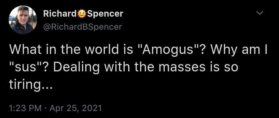 Richard Spencer What in the world is "Атоди$"? Why "sus"? Dealing with the masses Is so tiring...