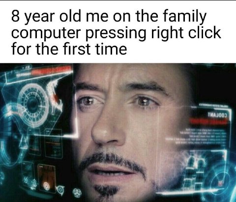 8 year old on the family computer pressing right click for the first time