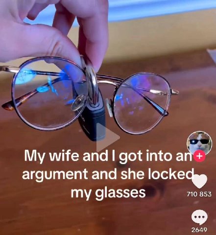 wife апа got into argument and she locke my glasses 710 853 2649