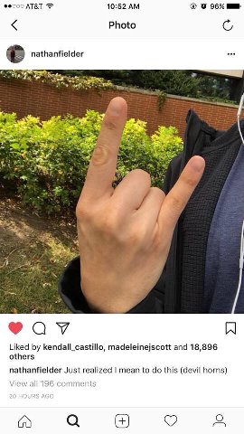 АТ&Т 10:52 96% Photo nathanfielder Liked kendall_castillo, madeleinejscott and 18,896 others nathanfielder Just realized mean to this (devil horns) View all 196 comments a