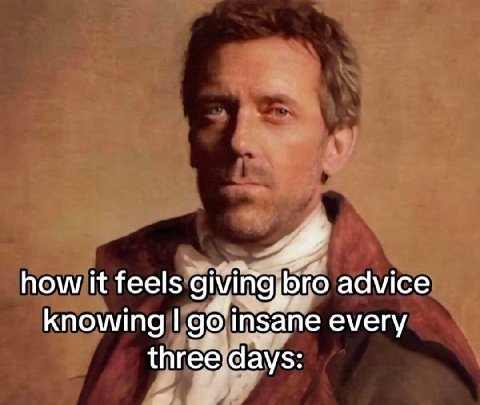 how it feels advice knowing insane every