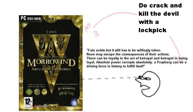 crack and kill the devil with a lockpick “Fate exists but it still has to be willingly taken. None may escape the consequences of their actions. There can be loyalty in the act of betrayal and betraya