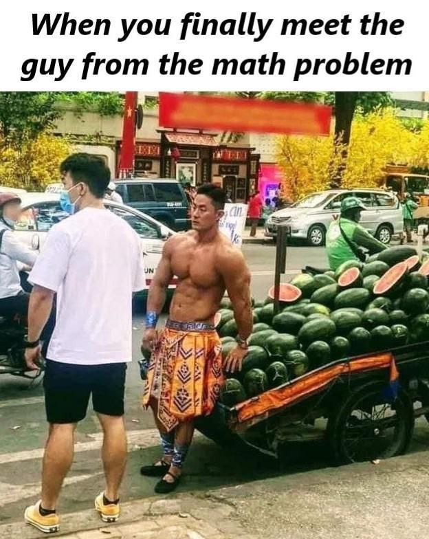 When you finally meet the guy from the math problem