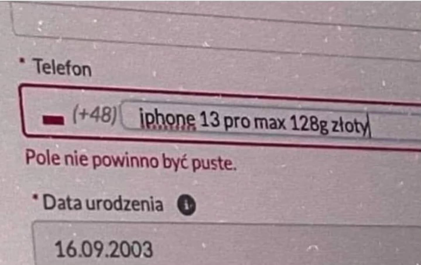 Telefon 13 promax Pole nie powinno byé puste. urodzenia 16.09.2003