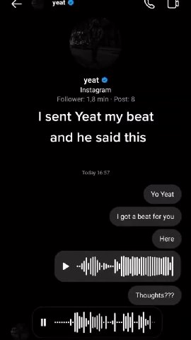 yeat yeat Instagram Follower: 1,8 Post: 8 sent Yeat my beat and he said this Yeat got a beat for you Here Thoughts???