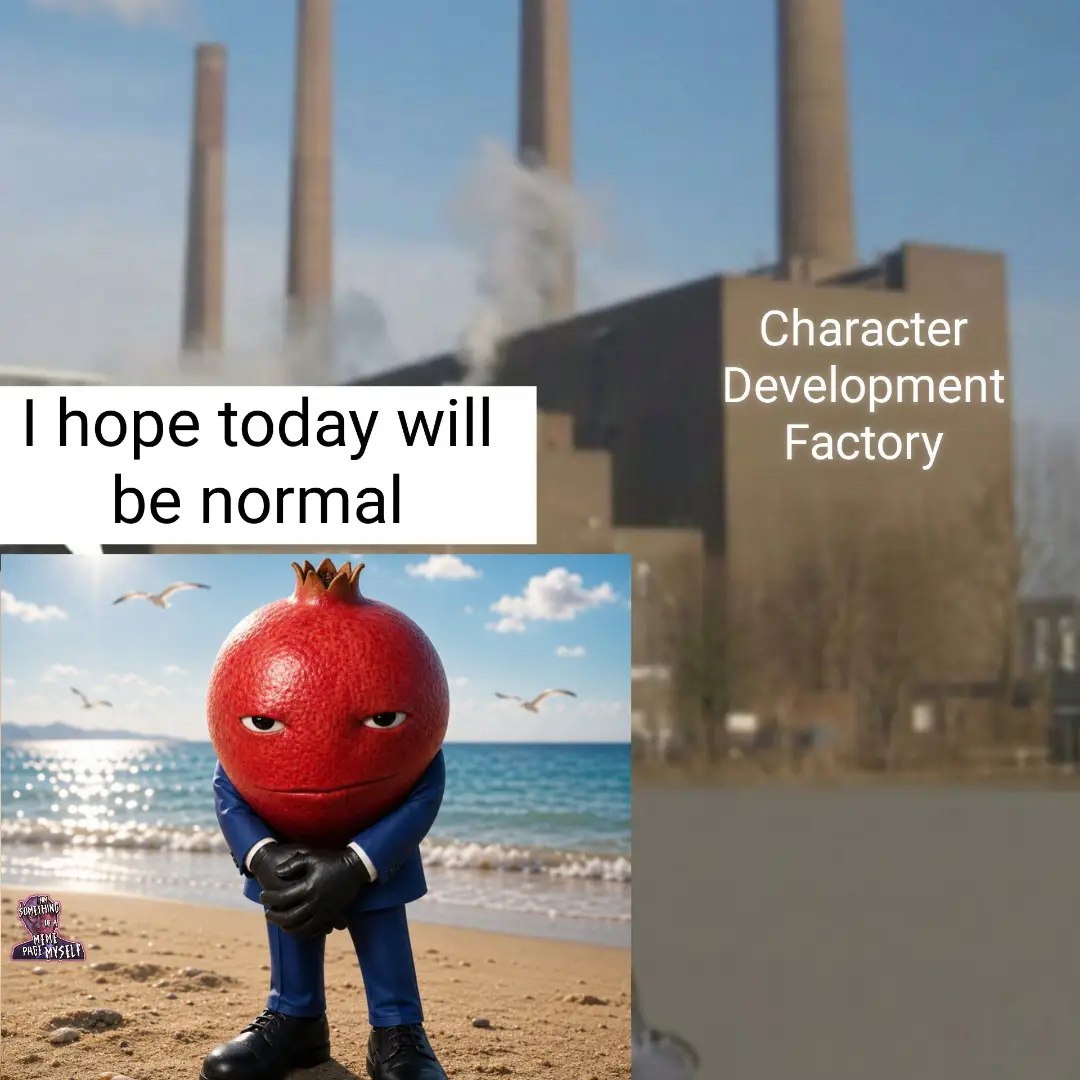 Character Development hope today will Factory be normal