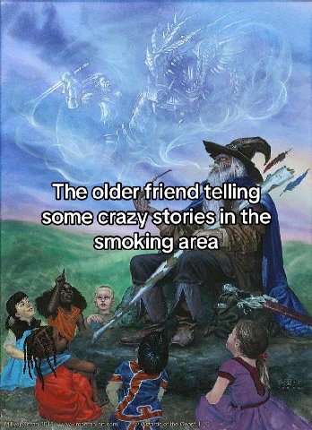 у о The older friend {ета some crazy stories in the smoking area