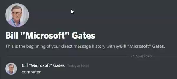 This is the beginning of your direct message history with @Bill "Microsoft" Gates.