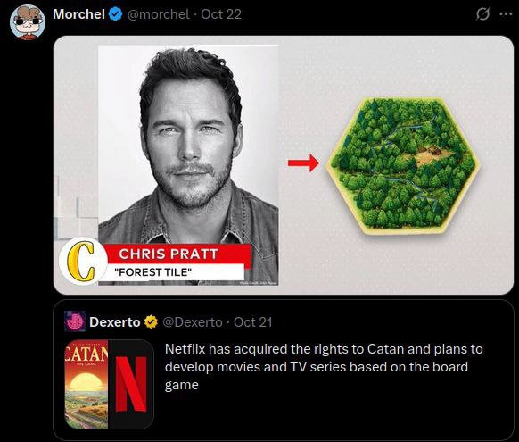 Morchel Bee CHRIS PRATT “FOREST TILE" Dexerto Netflix has acquired the rights to Catan and plans to develop movies and series based the board game