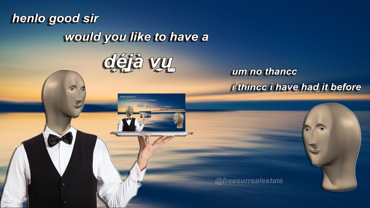 репо good sir would you like to havea deja no thancc i ртсс i have had it before