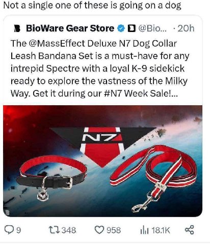 Nota single one of these is going on a dog BioWare Gear Store 0 @Bio... The @MassEffect Deluxe Dog Collar Leash Bandana Set is a must-have for any intrepid Spectre with a loyal sidekick ready to explo
