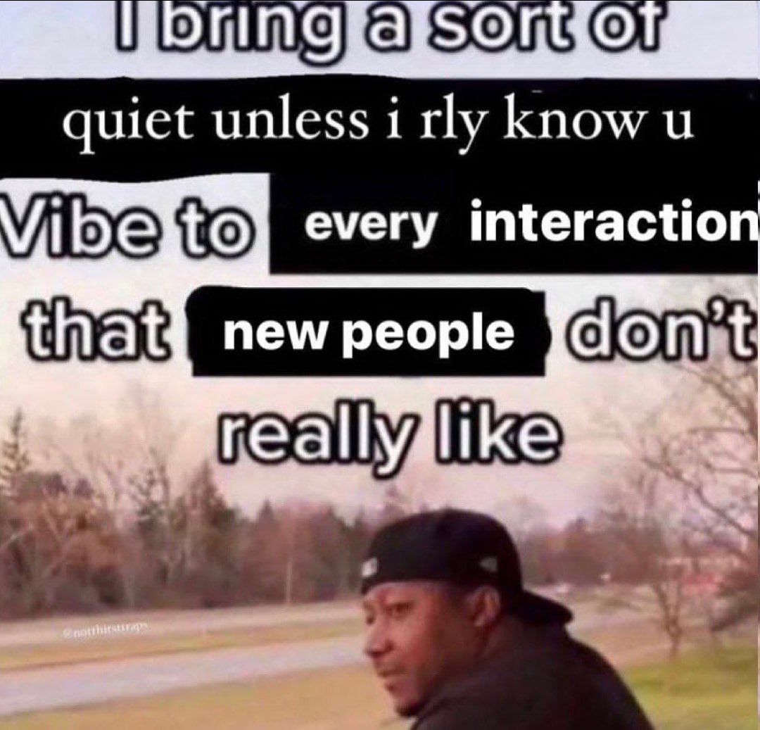 quict unless know every interactio don't new people reall