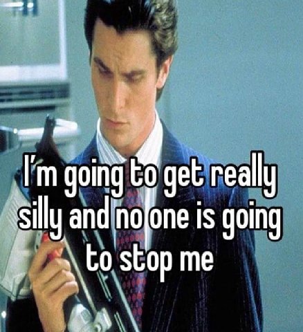 going get really ssilly and nofone is going stop me к