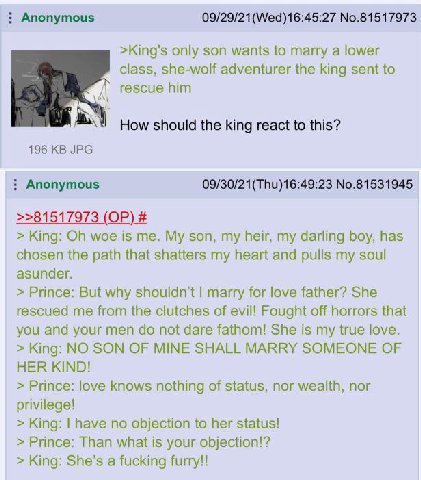 Anonymous 09/29/21 No.81517973 >King's only son wants to marry a lower class, she-wolf adventurer the king sent to rescue him How should the king react to this? 196 JPG Anonymous No.81531945 >>8151797