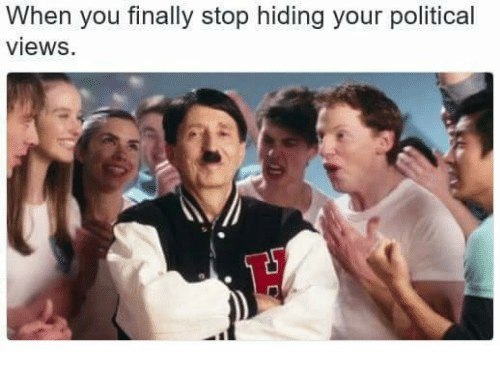 When you finally stop hiding your political views.
