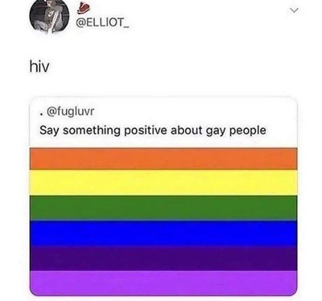 @ELLIOT_ hiv @fugluvr Say something positive about gay people