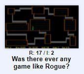 В: Was there ever any game like Rogue?