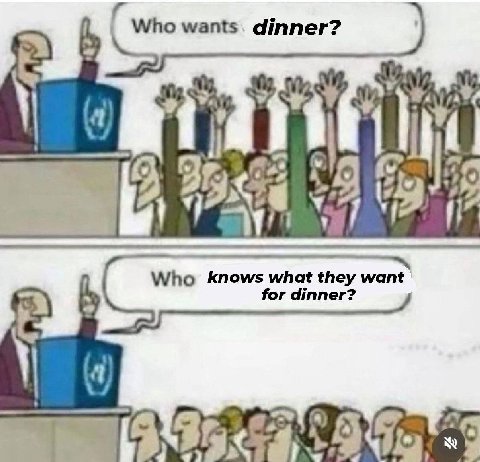 Who wants. dinner? В Who knows what they want