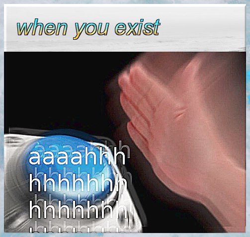 when you exist Я аааай Kab и