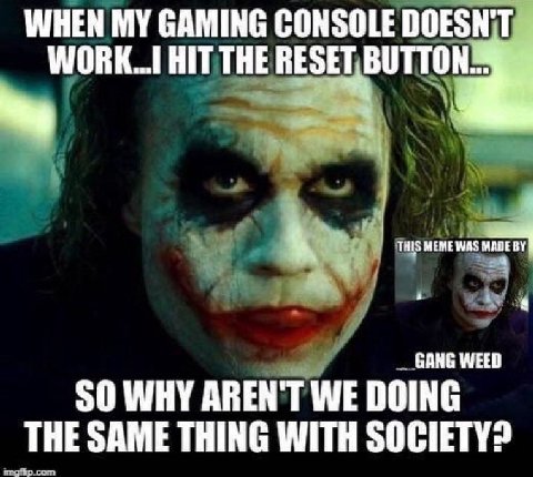 WHEN GAMING CONSOLE HIT THE THIS MEME WAS GANG WEED SO WHY AREN'T WE DOING THE SAME THING WITH SOCIETY?