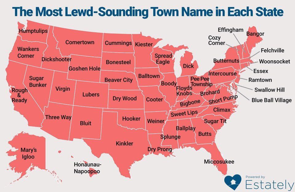 Most Lewd-Sounding Town Name in Each State Effingham Comer Felchville Woonsocket Essex Ramtown Swallow Hill Blue Ball Village Honaunau- 3 Estately