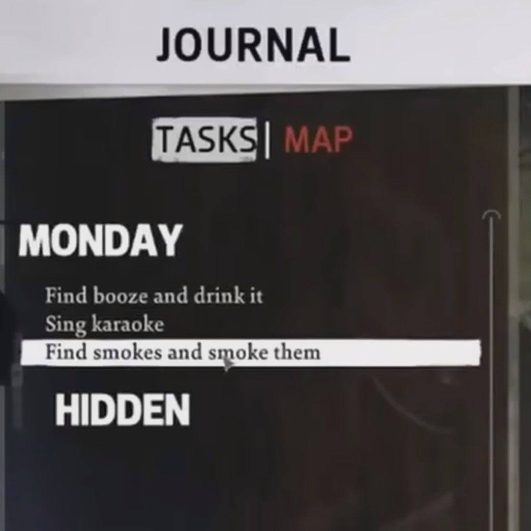 TASKS} MONDAY Find booze and drink it Sing karaoke Find smokes and noke them HIDDEN