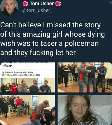 Тот Usher 3 Can't believe missed the story of this amazing girl whose dying wish was to taser a policeman and they fucking let her officer Simon Holmes For 1221 16-40 30 да 2017 7 as