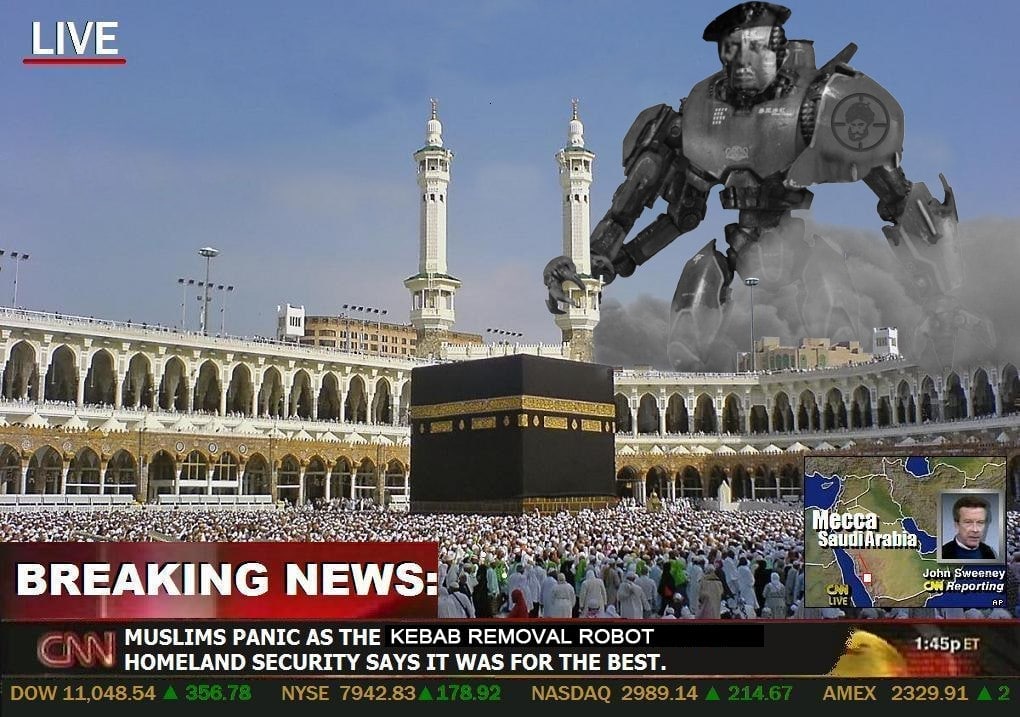 у у у 4 Месса Saud Arabia, John Sweeney Reporting MUSLIMS PANIC AS THE KEBAB REMOVAL ROBOT HOMELAND SECURITY SAYS IT WAS FOR THE BEST.