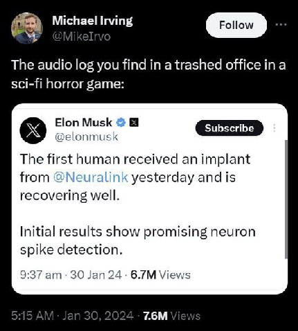 Michael Irving The audio log you find a trashed office sci-fi horror game: Elon Musk @elonmusk Subscribe The first human received an implant from @Neuralink yesterday and is recovering well. Initial r
