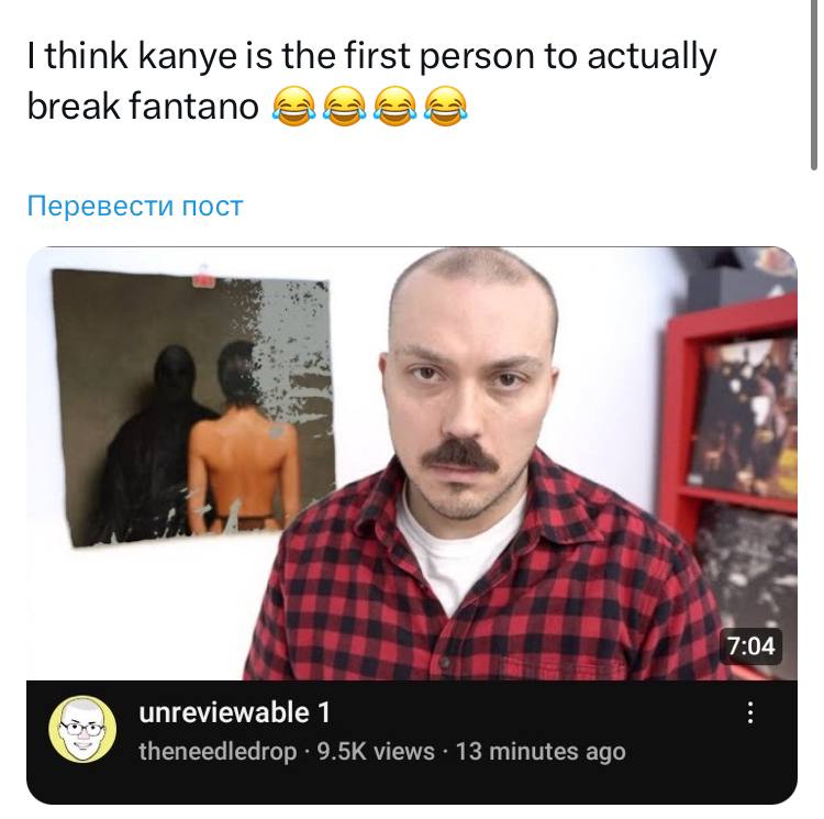 think kanye is the first person to actually break fantano Перевести пост 7:04 unreviewable 1 theneedledrop views 13 minutes ago