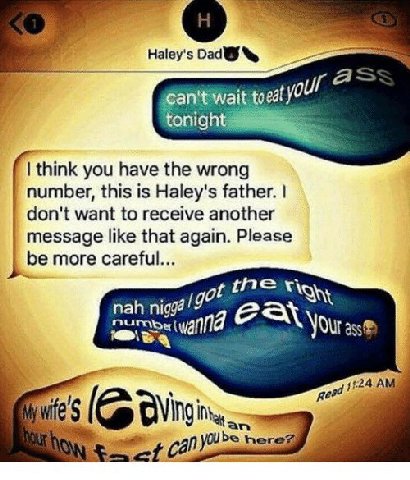 Haley's tocat tonigh think you have the wrong number, this is Haley's father. don't want to receive another message like that again. Please be more careful... nah a wall Your 124 А ies here