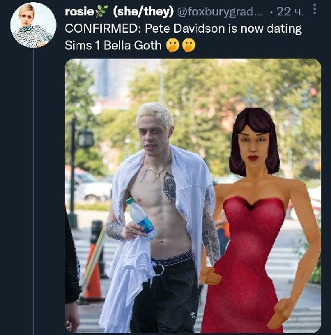 rosie (she/they) CONFIRMED: Pete Davidson is now dating Sims 1 Bella Goth