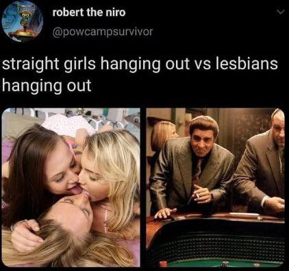 robert the niro @powcampsurvivor straight girls hanging out lesbians hanging out at a