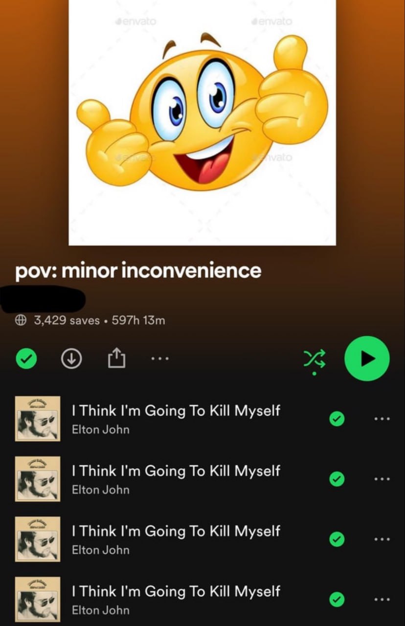 9 pov: minor inconvenience 3,429 saves Think Going To Kill Myself Elton John Think Going To Kill Myself Elton John aS Think Going To Kill Myself Elton John Think Going To Kill Myself Elton John
