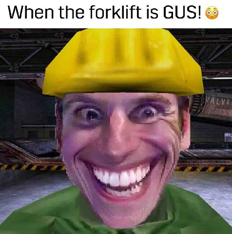 When the forklift is GUS!