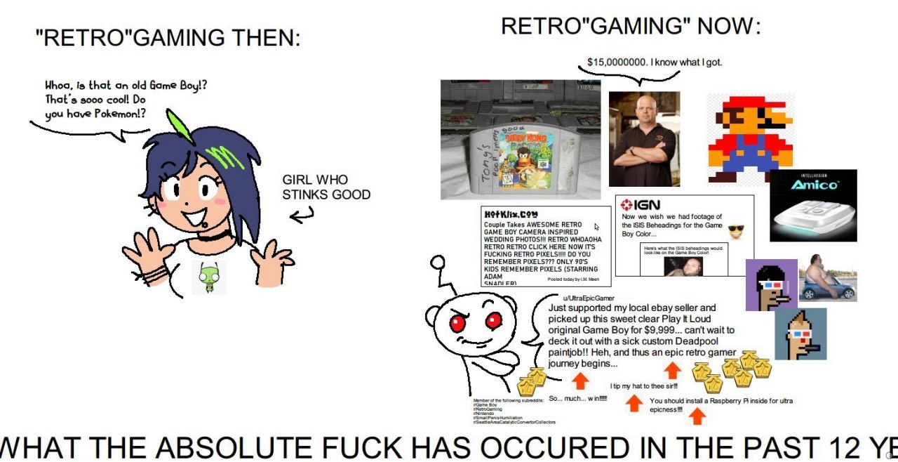 RETRO"GAMING" NOW "RETRO"GAMING THEN $15,0000000. know what got Whoa, is that an old Game Boy!? зооо cool! you have Pokemon!? GIRL WHO STINKS GOOD a Amico Couple Takes AWESOME Now we wish we had foota