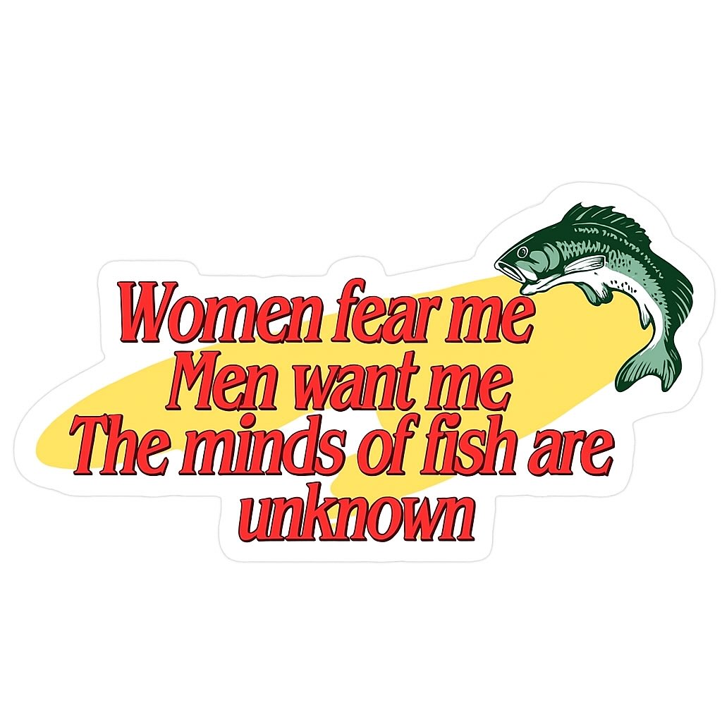 Women fear My The minds of fish are