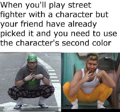 When you'll play street fighter with a character but your friend have already picked it and you need to use the character's second color
