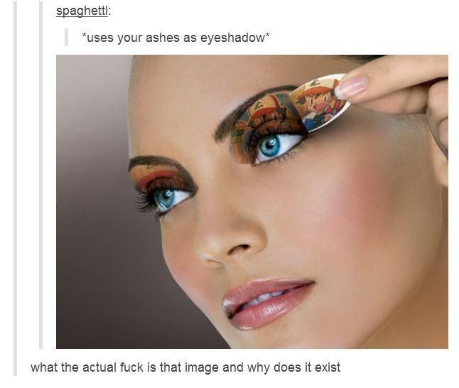 spaghett: “uses your ashes as what the actual fuck is that image and why does it exist