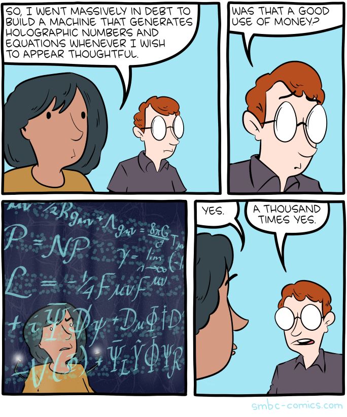 SO, IT WENT MASSIVELY IN DEBT TO WAS THAT A GOOD BUILD A MACHINE THAT GENERATES USE OF MONEY? HOLOGRAPHIC NUMBERS AND EQUATIONS WHENEVER WISH TO APPEAR THOUGHTFUL. А THOUSAND tft TIMES YES. у