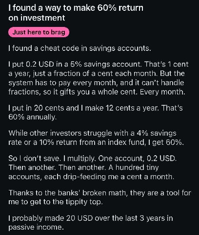 found a way to make 60% return on investment a cheat cocle in savings accounts. USD in a 5% savings account. That’s 1 cent а year, just a fraction of a cent each month. But tne system паз to pay every
