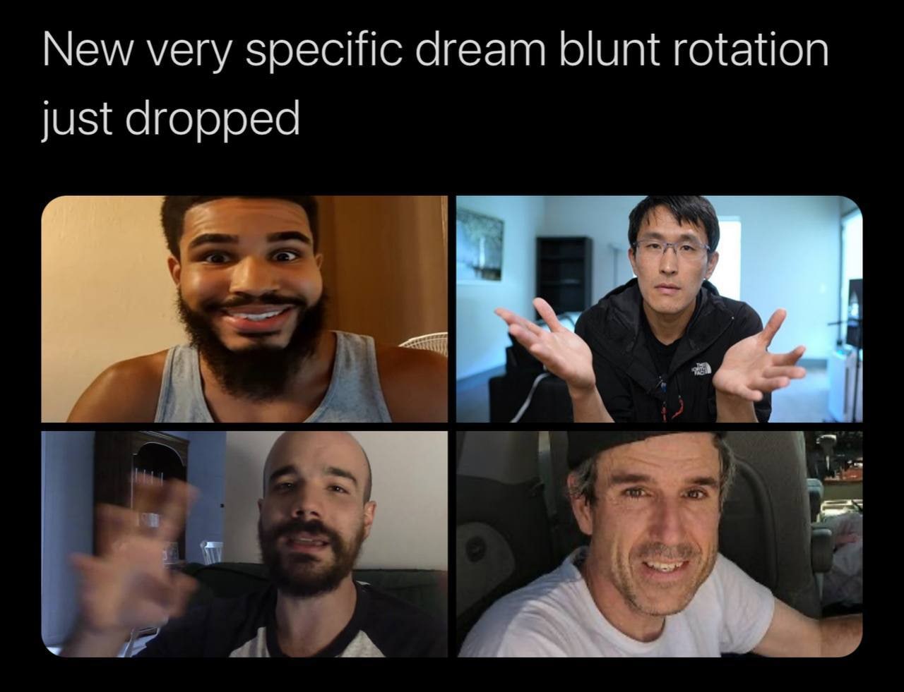 New very specific dream blunt rotation just dropped
